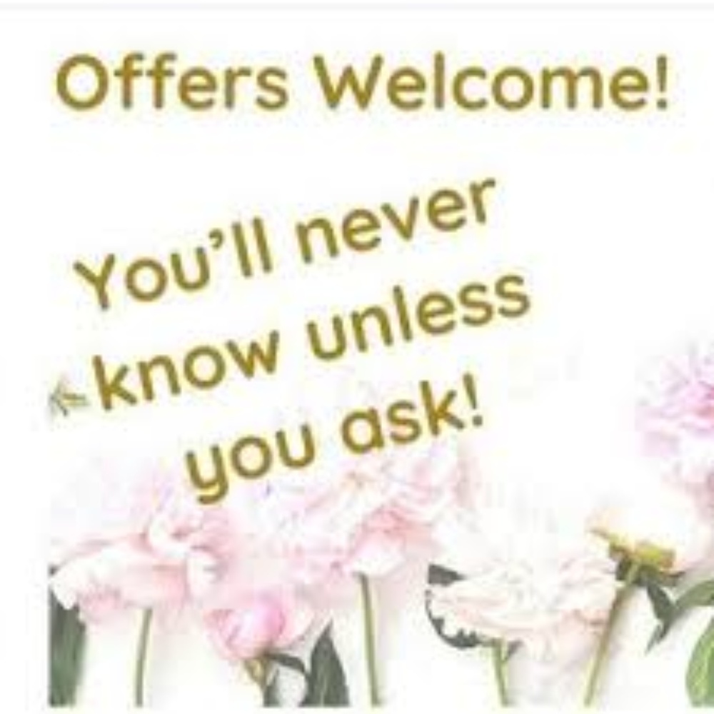 OFFERS ARE ALLWAYS  WELCOME !